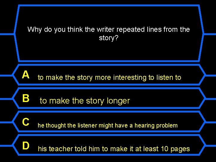 Why do you think the writer repeated lines from the story? A B to