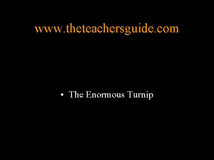 www. theteachersguide. com • The Enormous Turnip 
