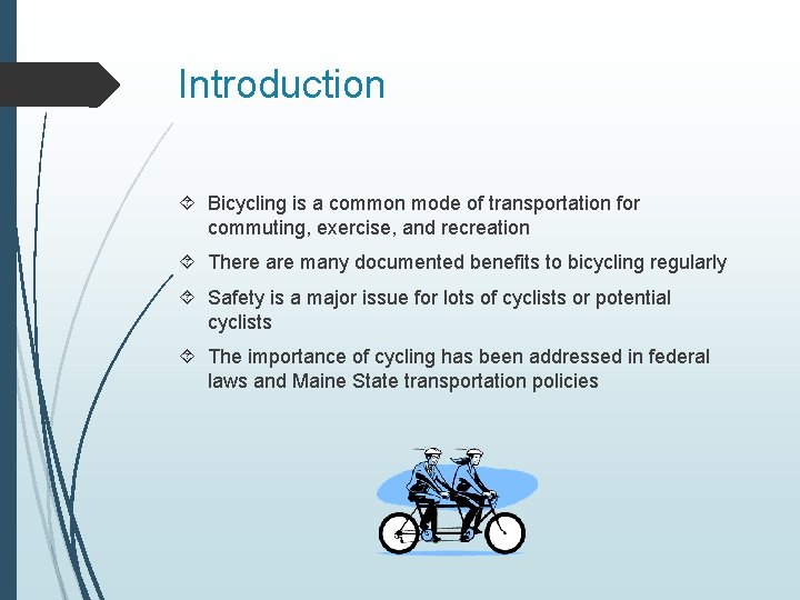 Introduction Bicycling is a common mode of transportation for commuting, exercise, and recreation There