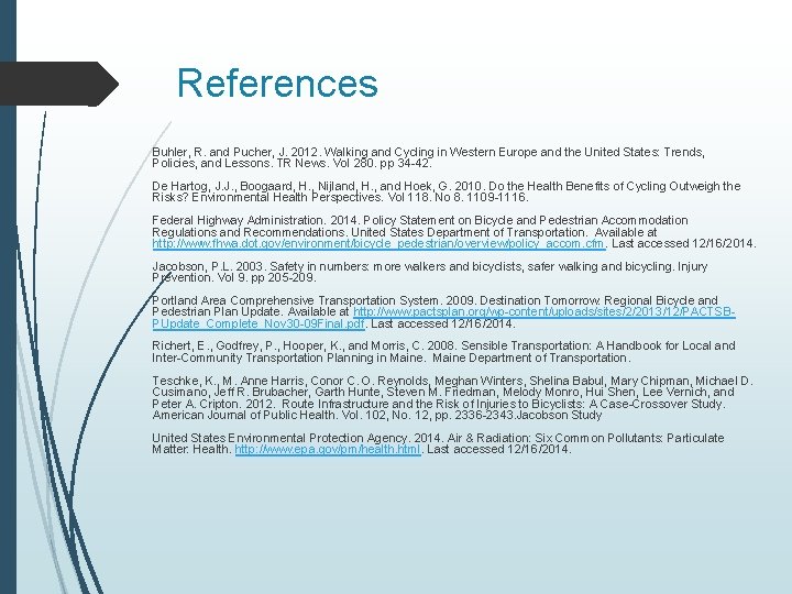 References Buhler, R. and Pucher, J. 2012. Walking and Cycling in Western Europe and