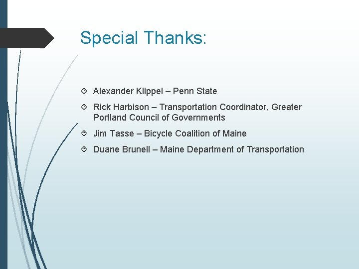 Special Thanks: Alexander Klippel – Penn State Rick Harbison – Transportation Coordinator, Greater Portland