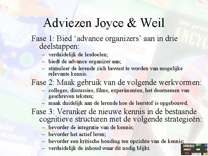 Adviezen Joyce & Weil Fase 1: Bied ‘advance organizers’ aan in drie deelstappen: –