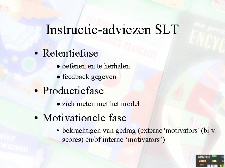 Instructie-adviezen SLT • Retentiefase · oefenen en te herhalen. · feedback gegeven • Productiefase