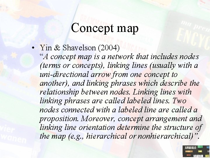 Concept map • Yin & Shavelson (2004) “A concept map is a network that