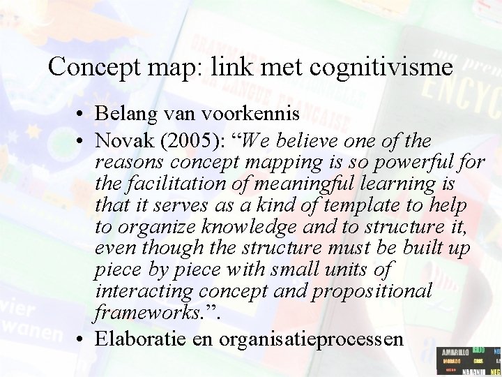 Concept map: link met cognitivisme • Belang van voorkennis • Novak (2005): “We believe
