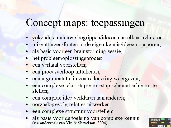 Concept maps: toepassingen • • • gekende en nieuwe begrippen/ideeën aan elkaar relateren; misvattingen/fouten