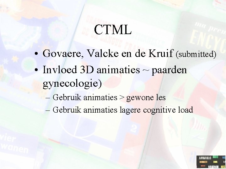 CTML • Govaere, Valcke en de Kruif (submitted) • Invloed 3 D animaties ~