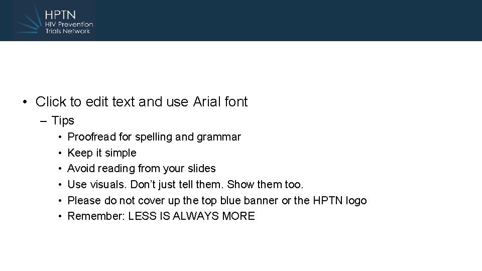  • Click to edit text and use Arial font – Tips • •