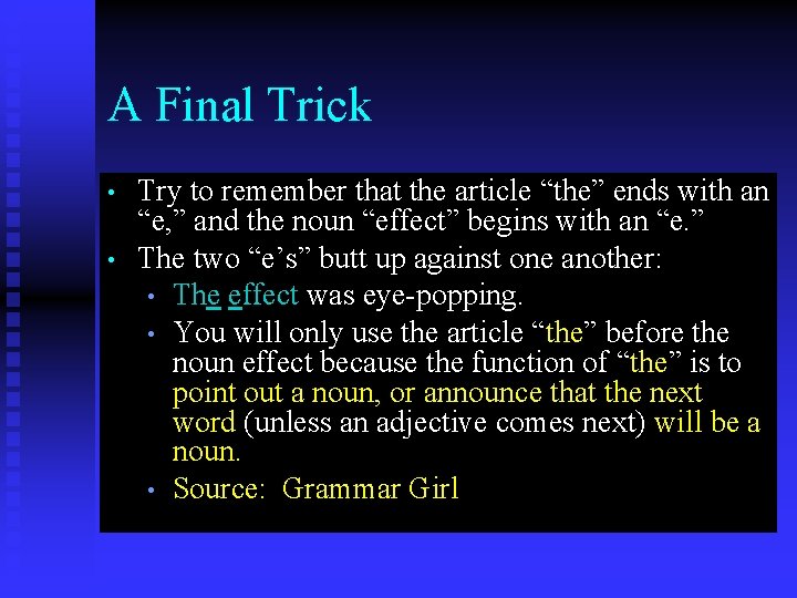A Final Trick • • Try to remember that the article “the” ends with