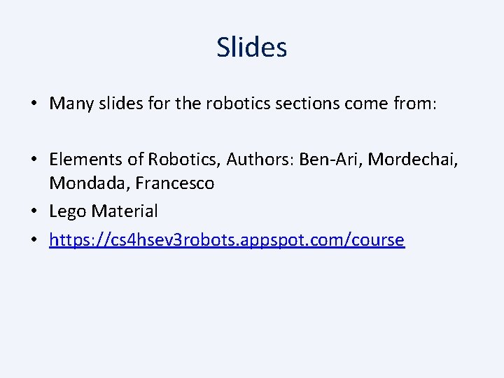 Programming your Robot Slides Many slides for the