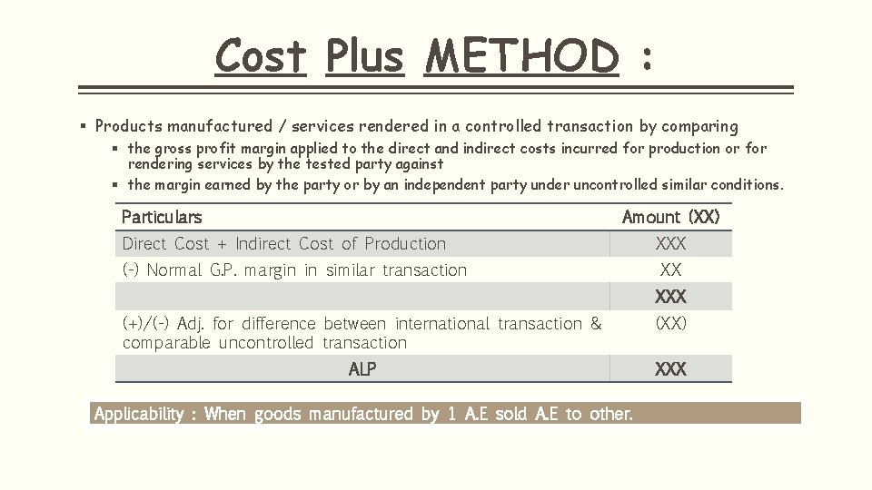 Cost Plus METHOD : § Products manufactured / services rendered in a controlled transaction
