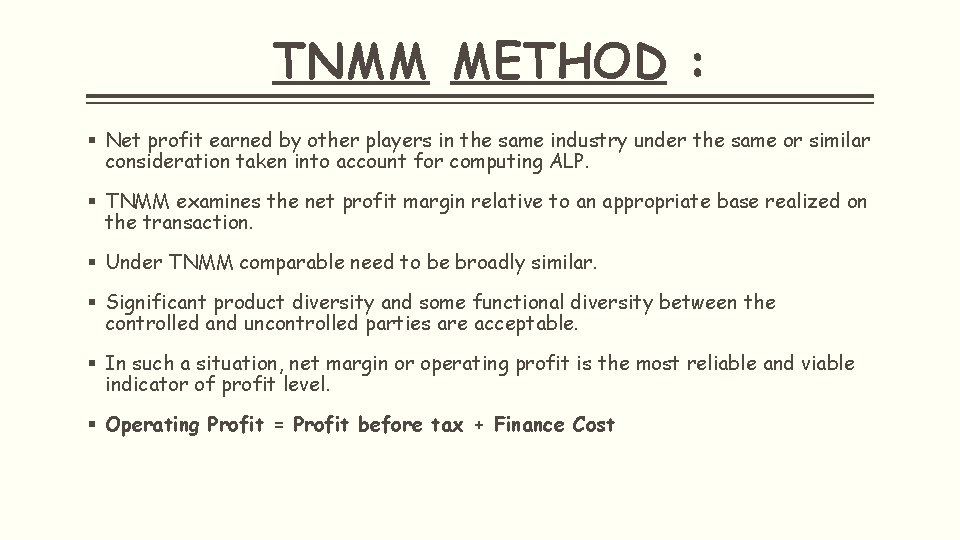 TNMM METHOD : § Net profit earned by other players in the same industry