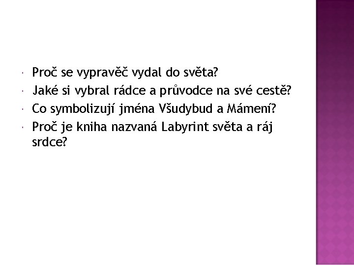 Proč se vypravěč vydal do světa? Jaké si vybral rádce a průvodce na