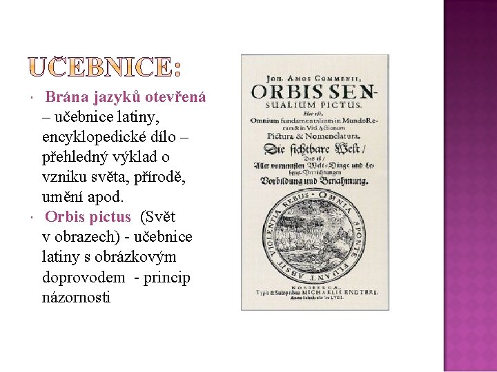 Brána jazyků otevřená – učebnice latiny, encyklopedické dílo – přehledný výklad o vzniku světa,