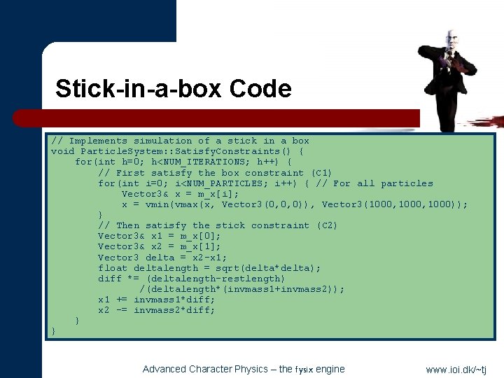 Stick-in-a-box Code // Implements simulation of a stick in a box void Particle. System: