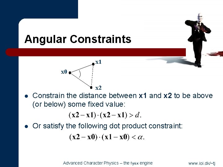 Angular Constraints x 1 x 0 x 2 l Constrain the distance between x