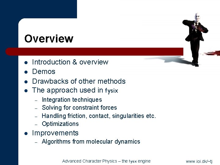 Overview l l Introduction & overview Demos Drawbacks of other methods The approach used