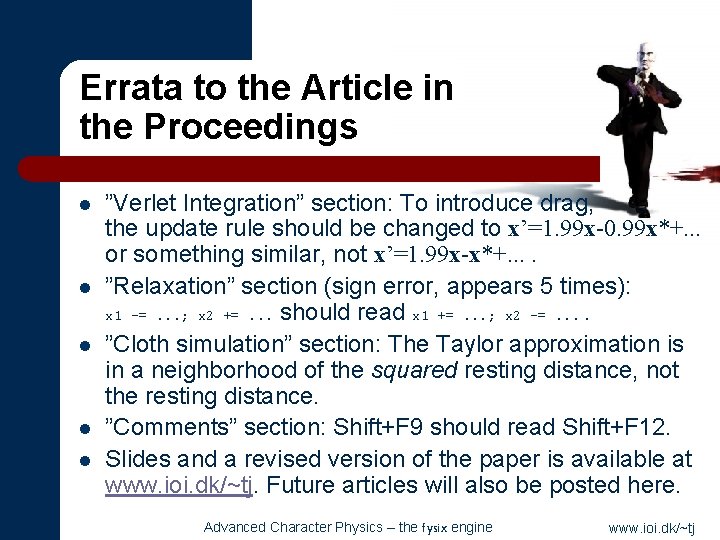 Errata to the Article in the Proceedings l l l ”Verlet Integration” section: To