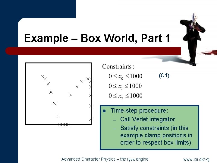 Example – Box World, Part 1 (C 1) l Time-step procedure: – Call Verlet