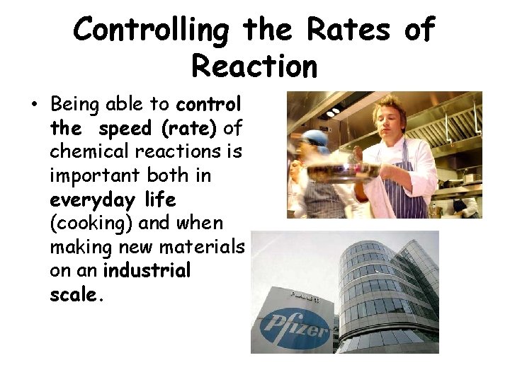 Controlling the Rates of Reaction • Being able to control the speed (rate) of