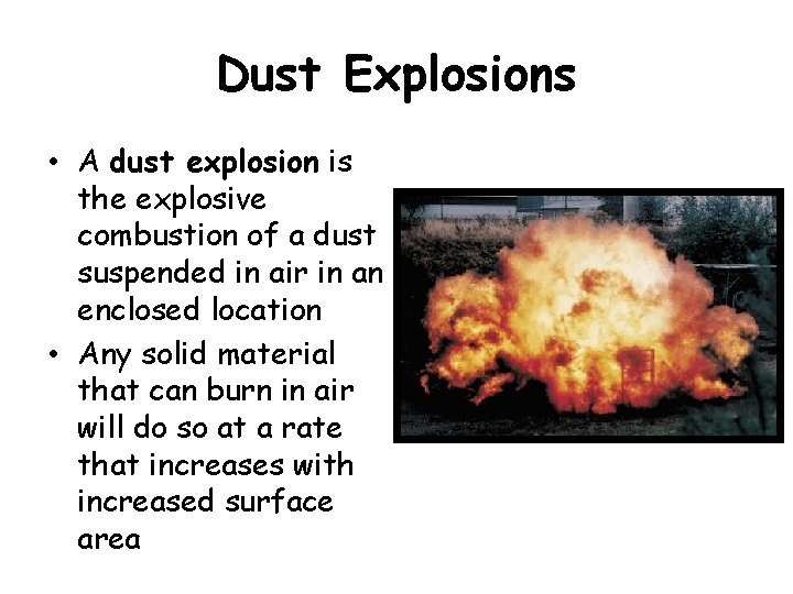Dust Explosions • A dust explosion is the explosive combustion of a dust suspended