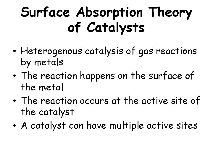 Surface Absorption Theory of Catalysts • Heterogenous catalysis of gas reactions by metals •