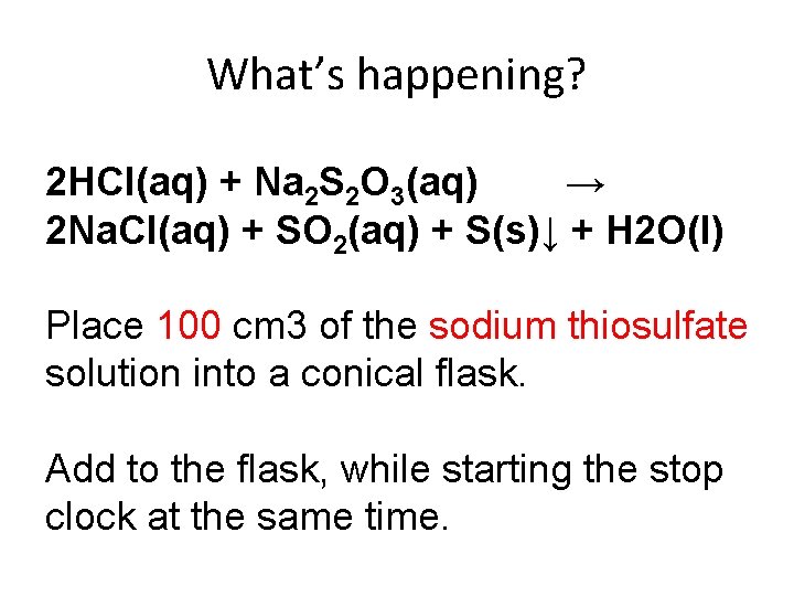 What’s happening? 2 HCl(aq) + Na 2 S 2 O 3(aq) → 2 Na.