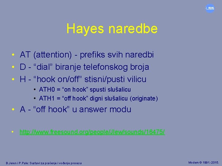 Hayes naredbe • AT (attention) - prefiks svih naredbi • D - “dial” biranje