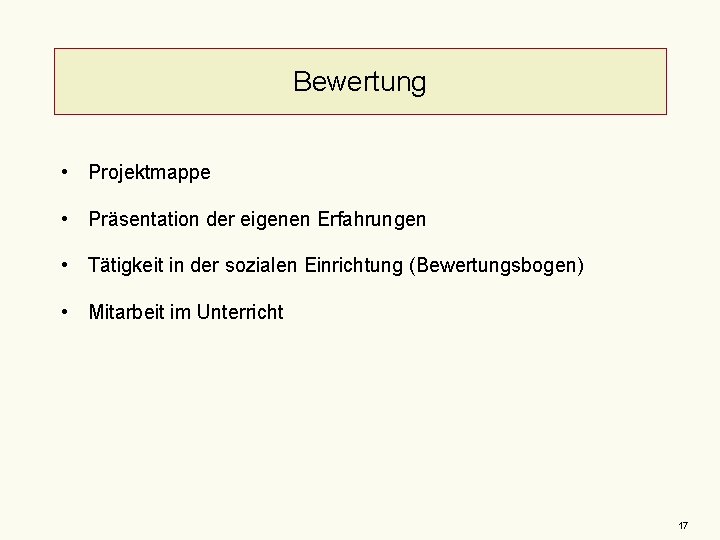 Bewertung • Projektmappe • Präsentation der eigenen Erfahrungen • Tätigkeit in der sozialen Einrichtung