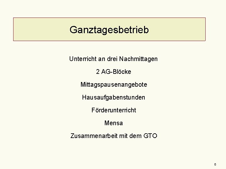 Ganztagesbetrieb Unterricht an drei Nachmittagen 2 AG-Blöcke Mittagspausenangebote Hausaufgabenstunden Förderunterricht Mensa Zusammenarbeit mit dem