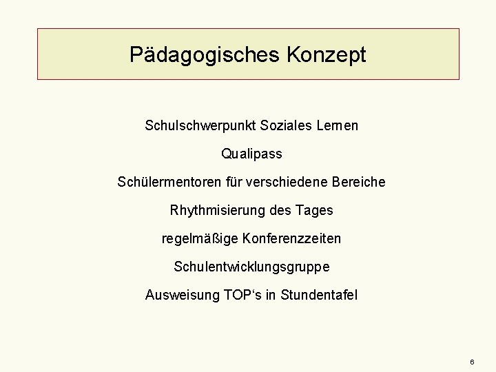 Pädagogisches Konzept Schulschwerpunkt Soziales Lernen Qualipass Schülermentoren für verschiedene Bereiche Rhythmisierung des Tages regelmäßige