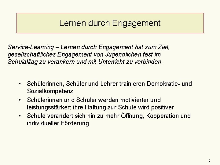 Lernen durch Engagement Service-Learning – Lernen durch Engagement hat zum Ziel, gesellschaftliches Engagement von