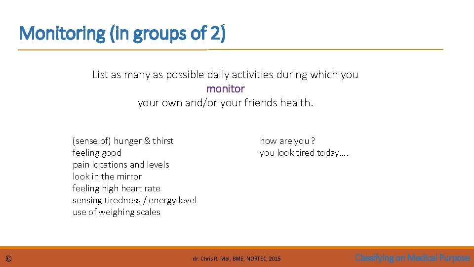 Monitoring (in groups of 2) List as many as possible daily activities during which