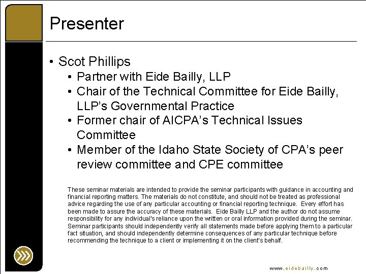 Presenter • Scot Phillips • Partner with Eide Bailly, LLP • Chair of the