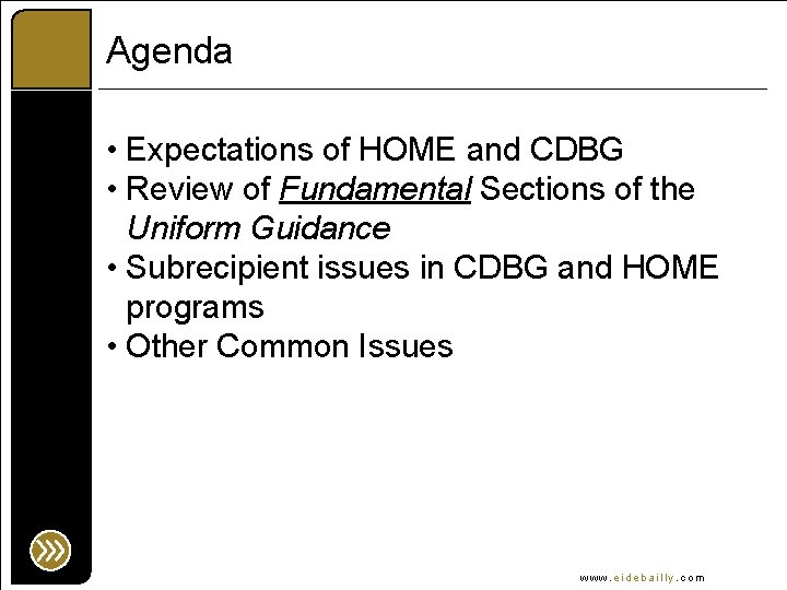 Agenda • Expectations of HOME and CDBG • Review of Fundamental Sections of the