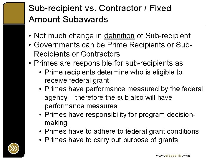 Sub-recipient vs. Contractor / Fixed Amount Subawards • Not much change in definition of