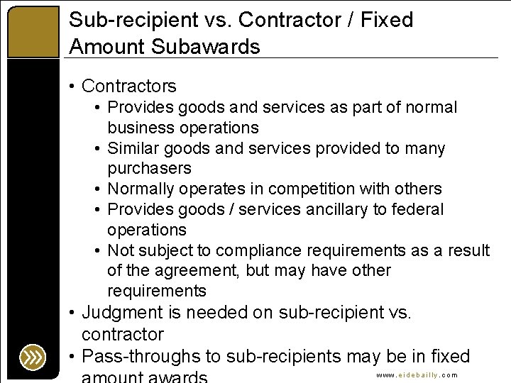 Sub-recipient vs. Contractor / Fixed Amount Subawards • Contractors • Provides goods and services