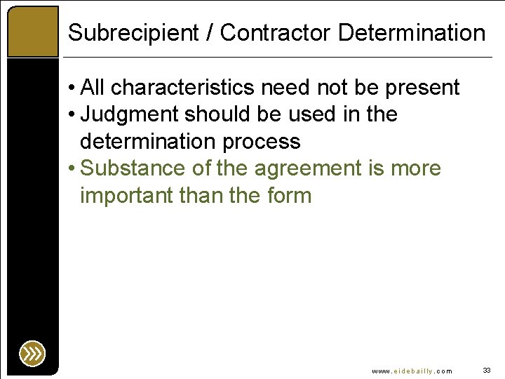 Subrecipient / Contractor Determination • All characteristics need not be present • Judgment should