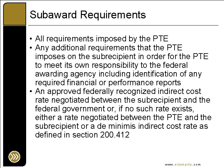 Subaward Requirements • All requirements imposed by the PTE • Any additional requirements that