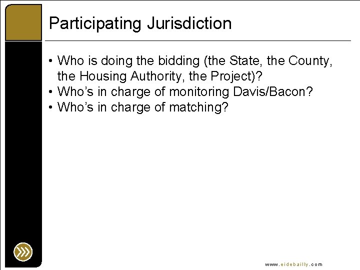 Participating Jurisdiction • Who is doing the bidding (the State, the County, the Housing