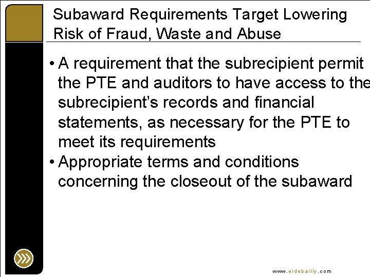 Subaward Requirements Target Lowering Risk of Fraud, Waste and Abuse • A requirement that