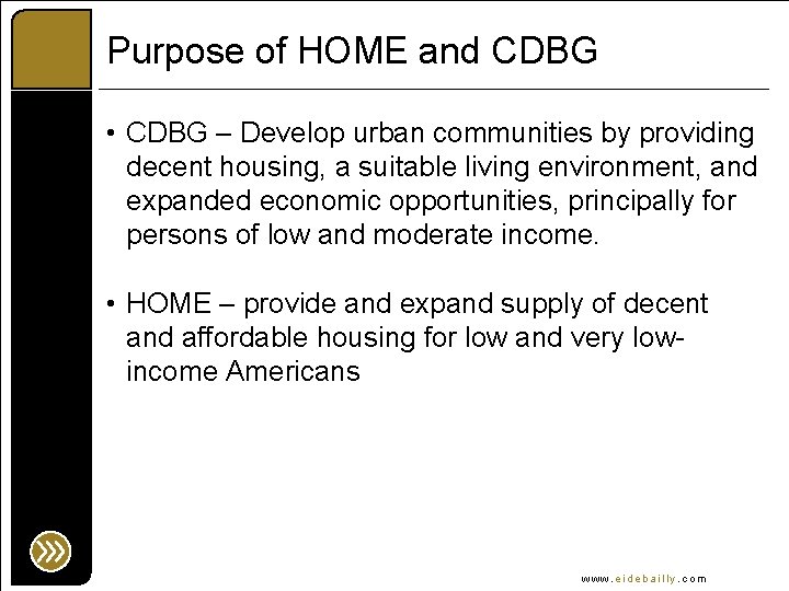 Purpose of HOME and CDBG • CDBG – Develop urban communities by providing decent