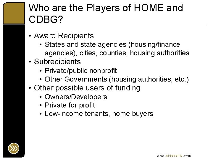 Who are the Players of HOME and CDBG? • Award Recipients • States and