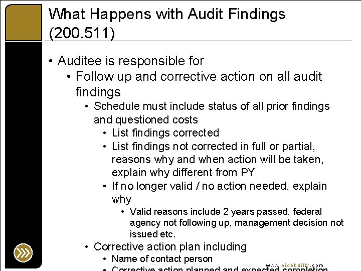 What Happens with Audit Findings (200. 511) • Auditee is responsible for • Follow