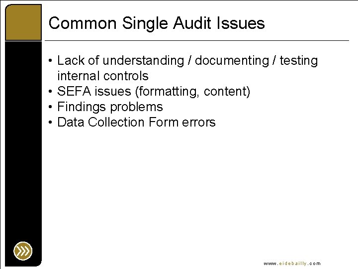 Common Single Audit Issues • Lack of understanding / documenting / testing internal controls