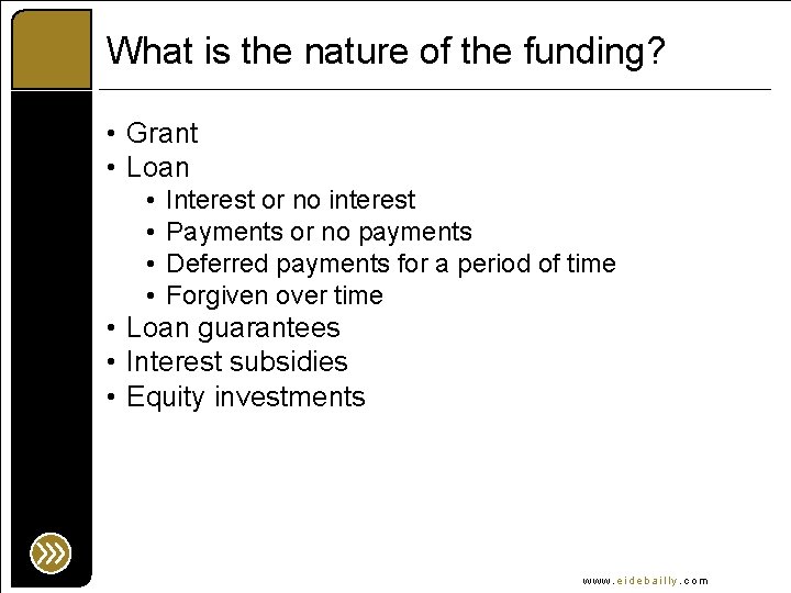What is the nature of the funding? • Grant • Loan • • Interest
