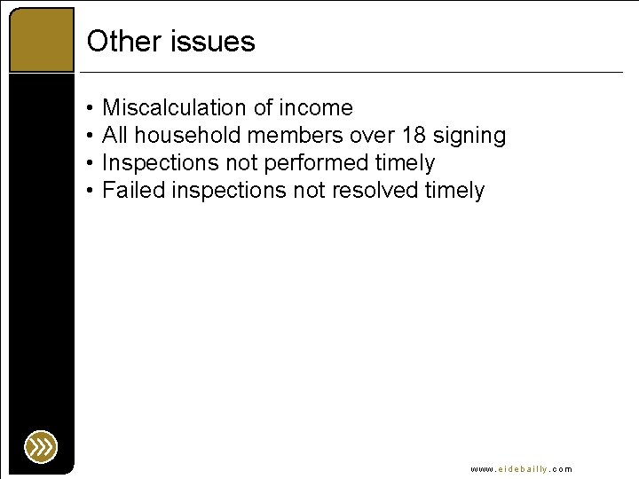 Other issues • • Miscalculation of income All household members over 18 signing Inspections