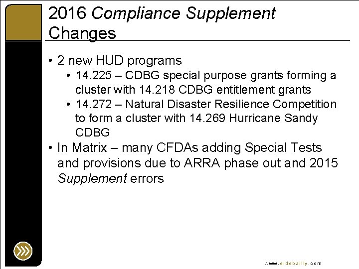 2016 Compliance Supplement Changes • 2 new HUD programs • 14. 225 – CDBG