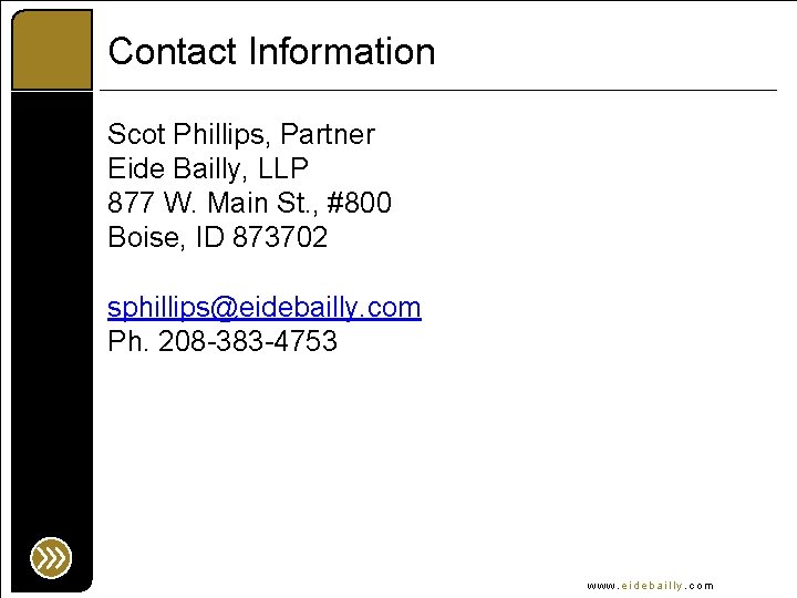 Contact Information Scot Phillips, Partner Eide Bailly, LLP 877 W. Main St. , #800