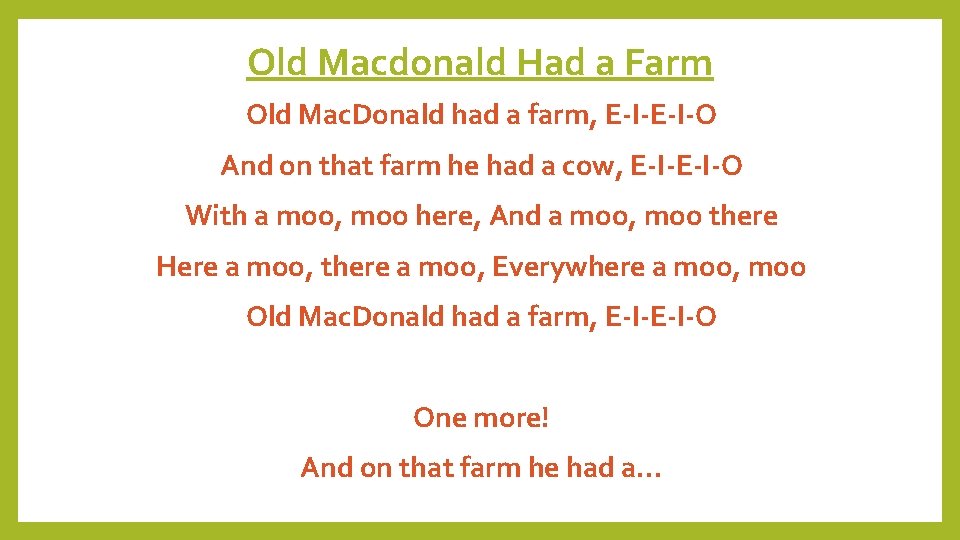 Old Macdonald Had a Farm Old Mac. Donald had a farm, E-I-O And on